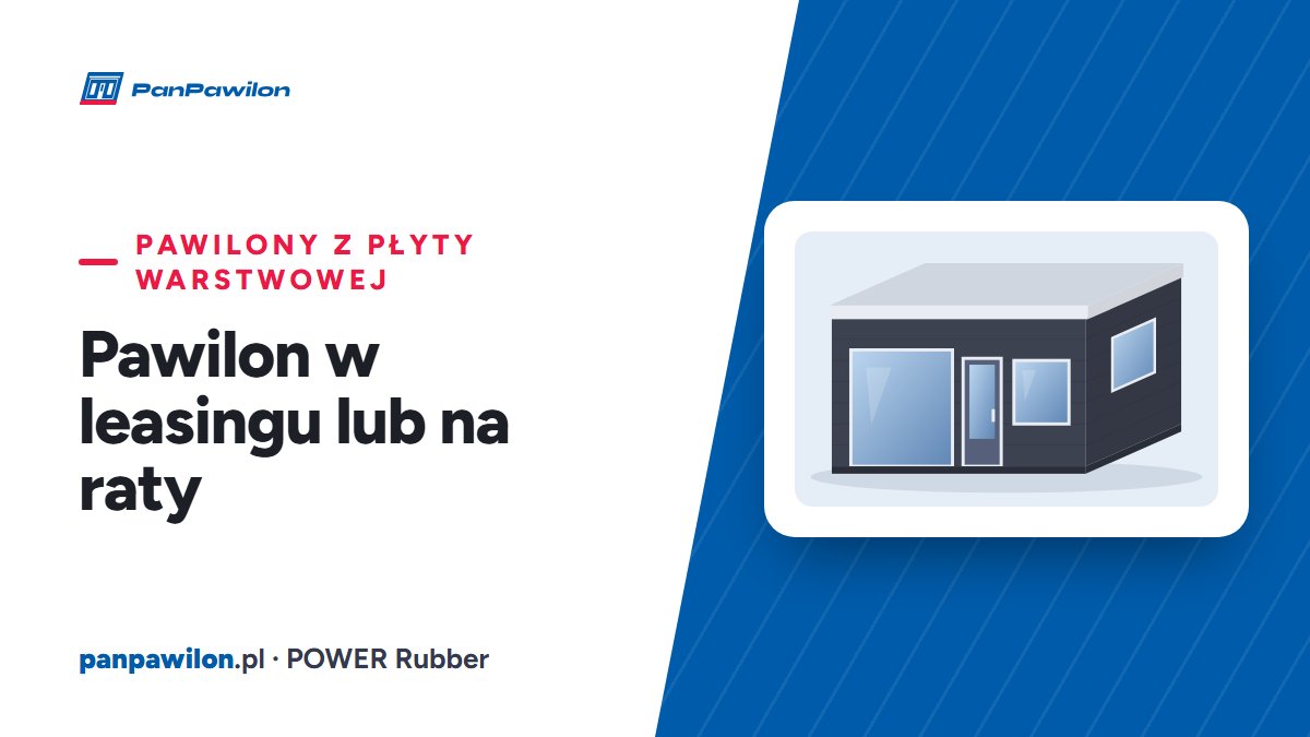 Pawilon w leasingu lub na raty — Pan Pawilon