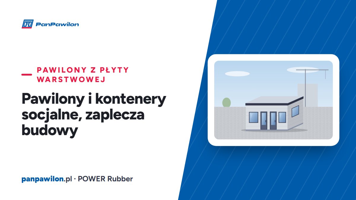 Pawilony i kontenery socjalne, zaplecza budowy — Pan Pawilon